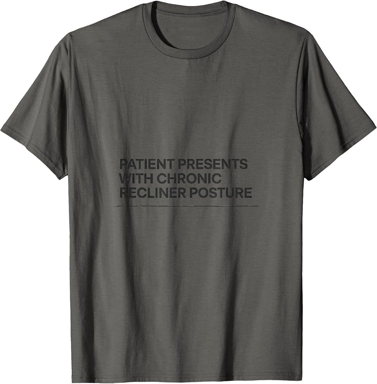 Patient Presents With Chronic Recliner Posture Funny T-Shirt - Asphalt Grey