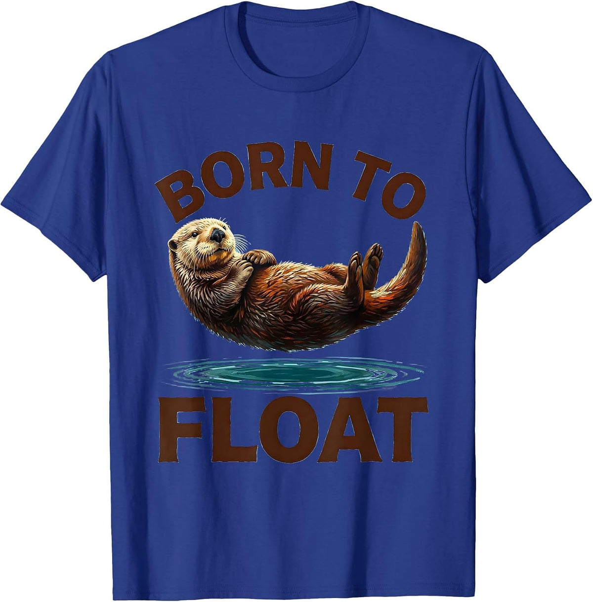 Born To Float Funny Sea Otter Lover Novelty Humor T-Shirt - Royal Blue