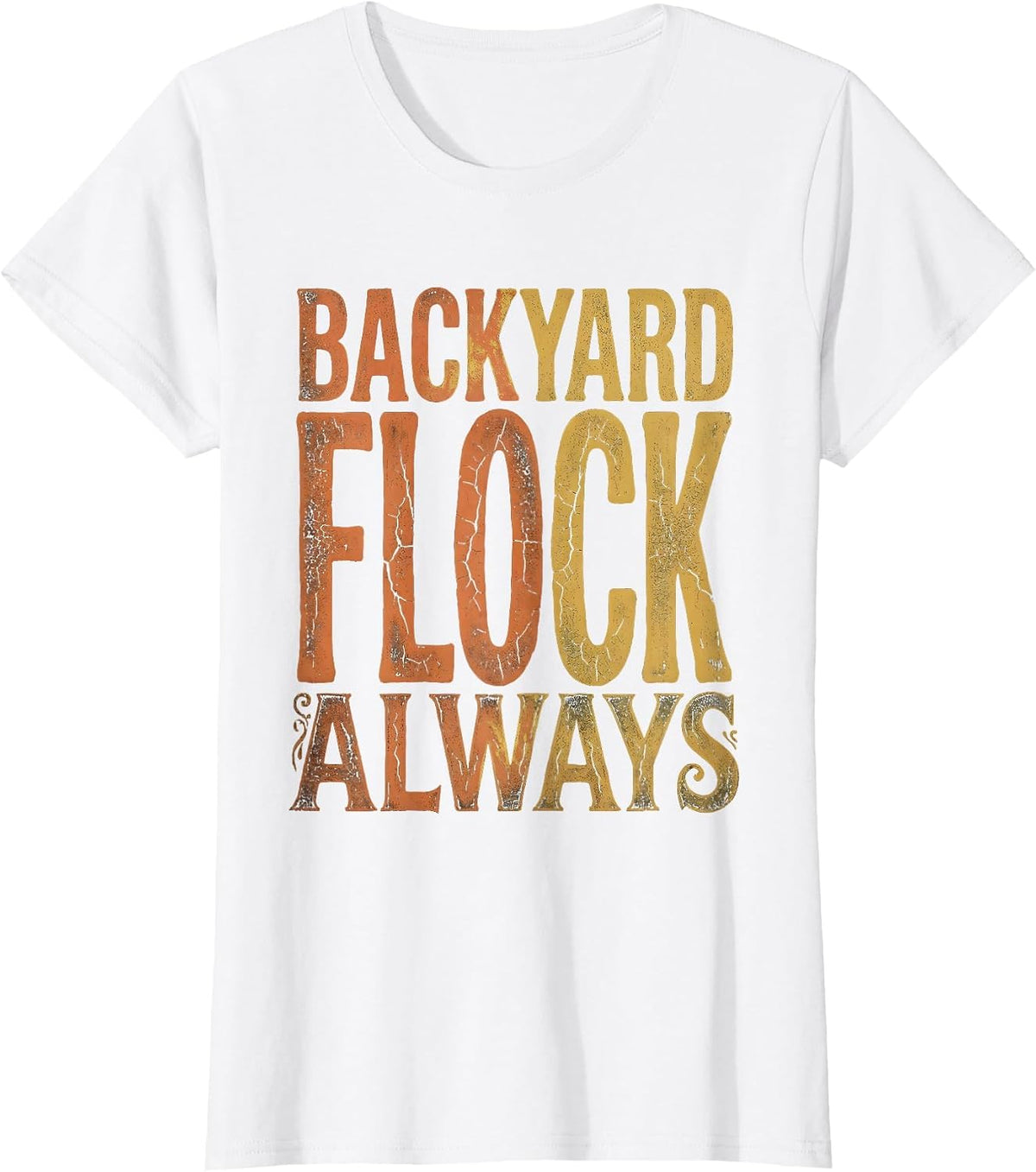 Women's Backyard Flock Always Chicken Lover Design T-Shirt - White