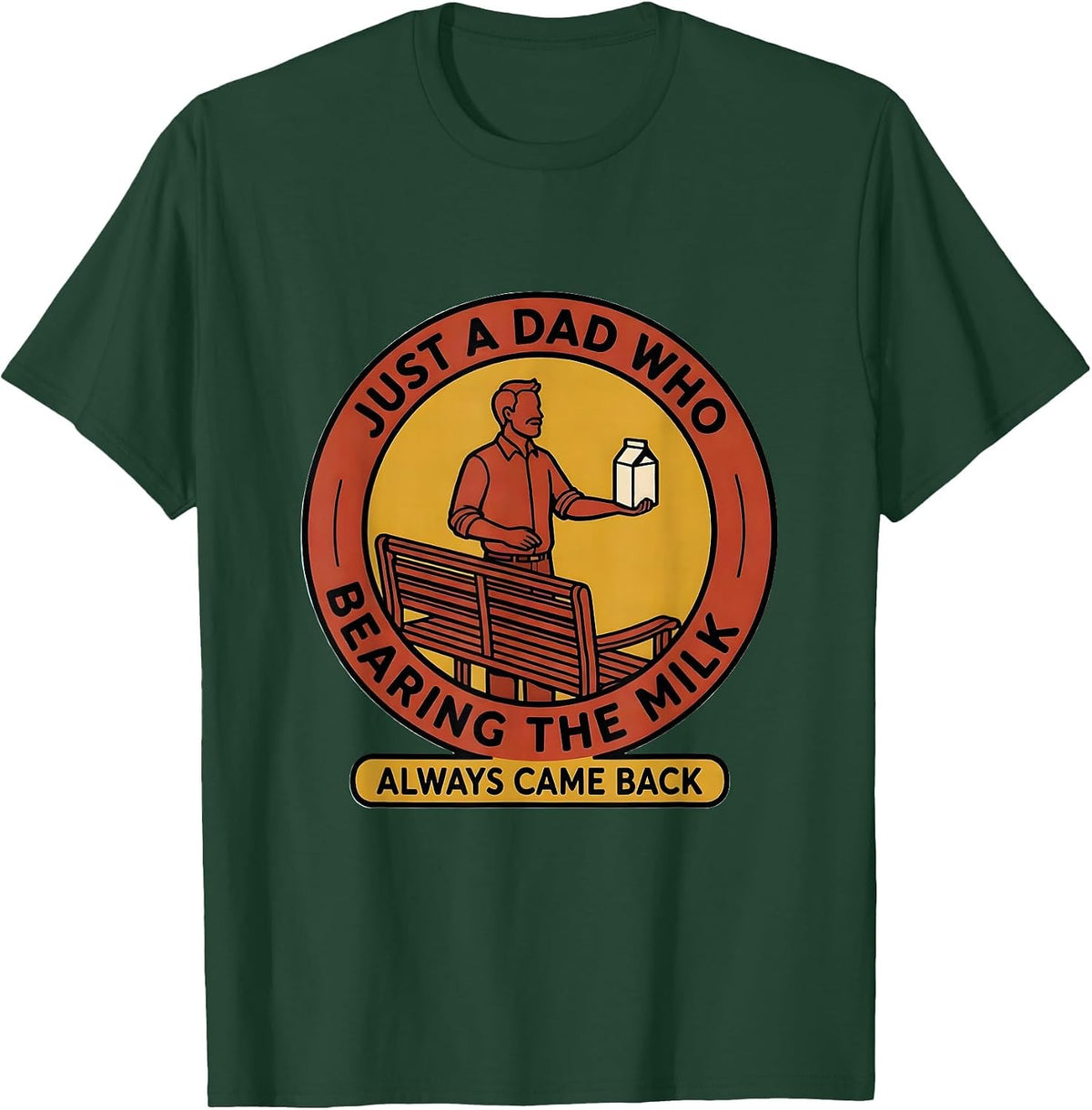 Men's Just A Dad Who Always Came Back Bearing The Milk Funny T-Shirt - Dark Green