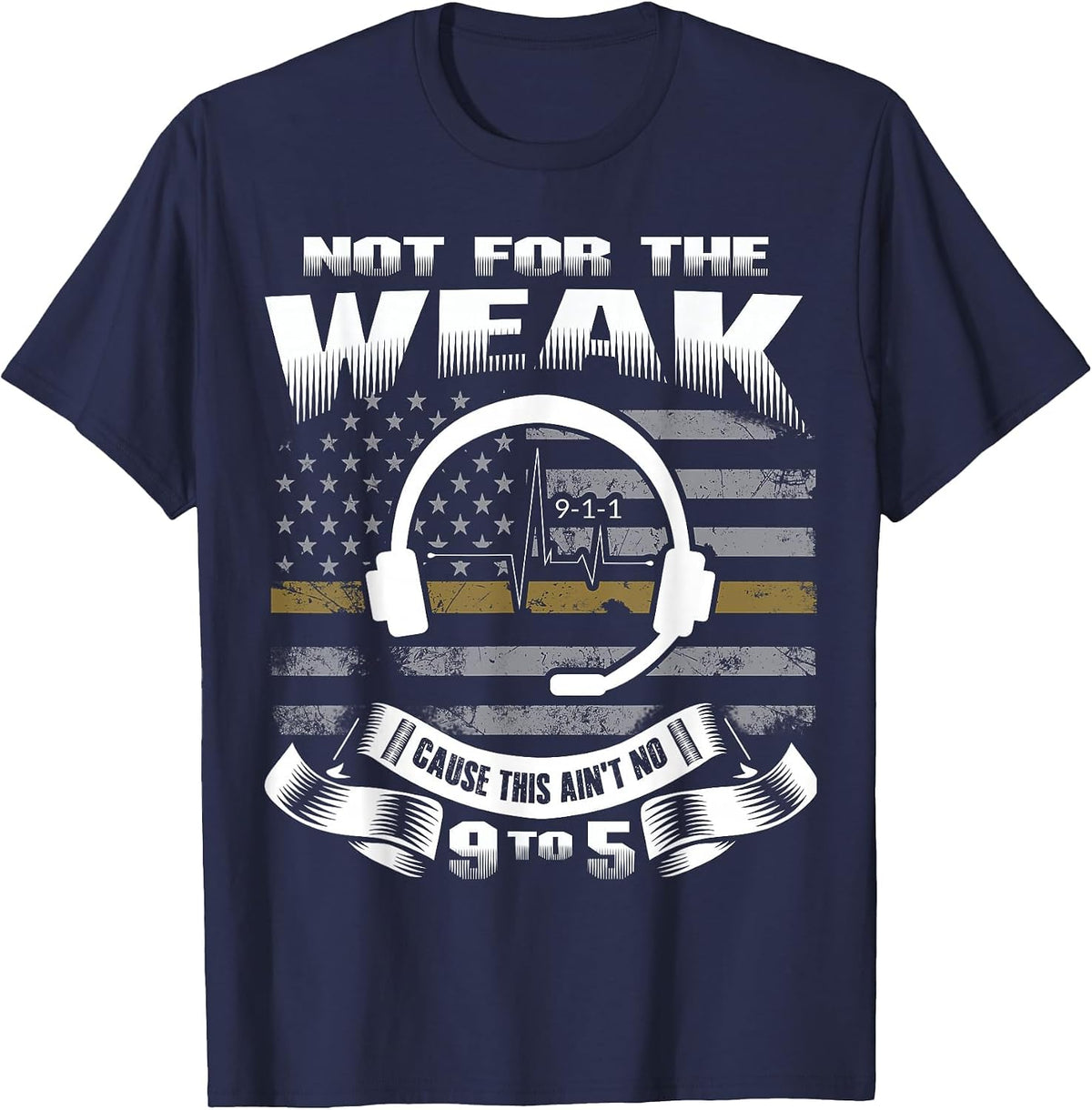 Not for The Weak This Ain't No 9 to 5 - Dispatcher Shirt T-Shirt - Navy Blue