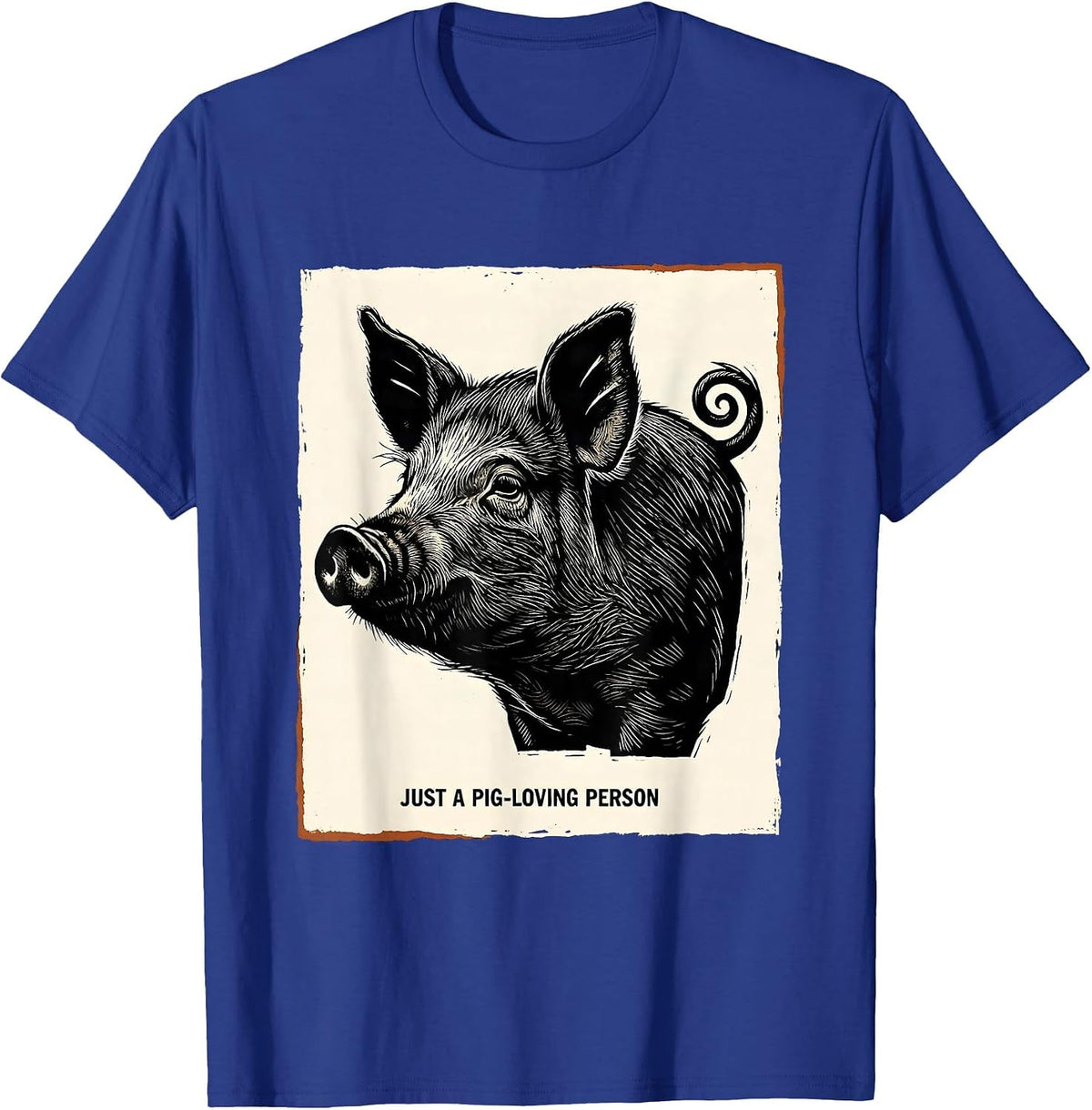 Men's Just A Pig-Loving Person Funny Farm Animal Lover Linocut T-Shirt - Royal Blue