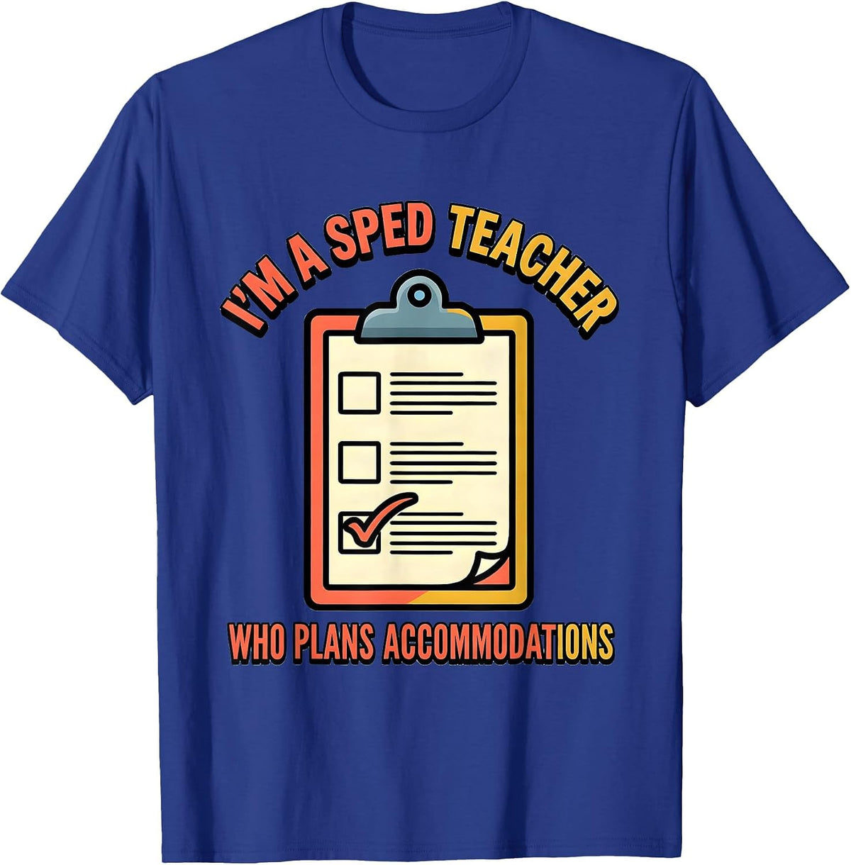 Men's I'm A SPED Teacher Who Plans Accommodations Funny T-Shirt - Royal Blue