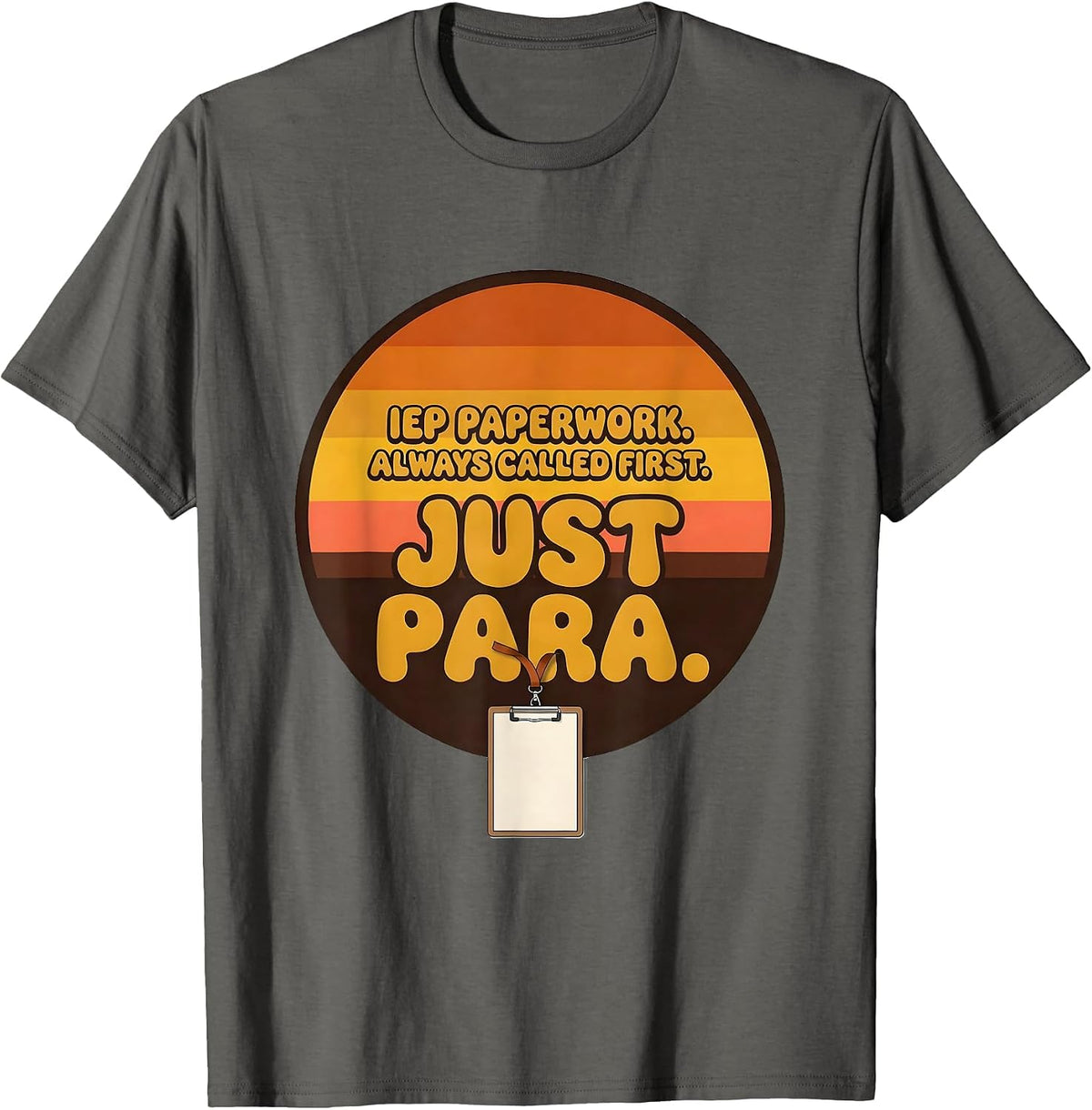 Men's IEP Paperwork Always Called First Just Para Teacher T-Shirt - Asphalt Grey