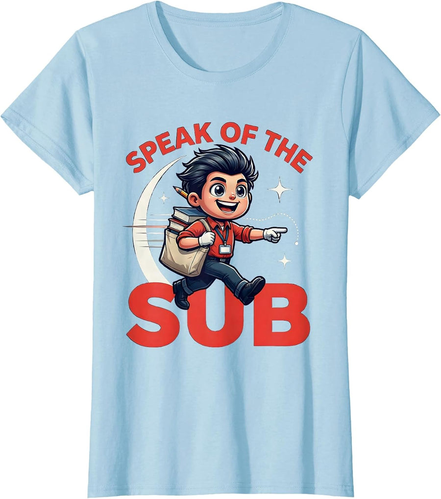 Women's SPEAK OF THE SUB Funny Substitute Teacher School Staff Gift T-Shirt - Baby Blue