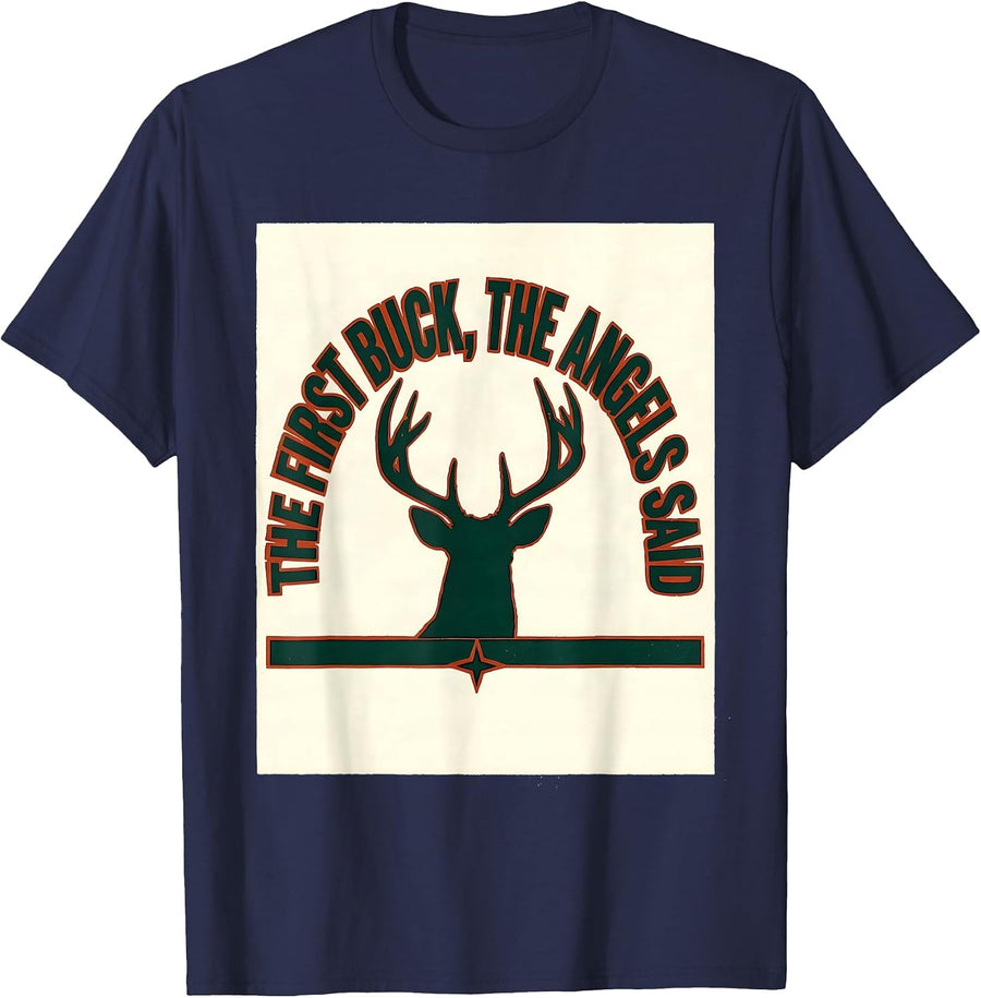 The First Buck The Angels Said Funny Christmas Deer Hunter T-Shirt - Navy Blue