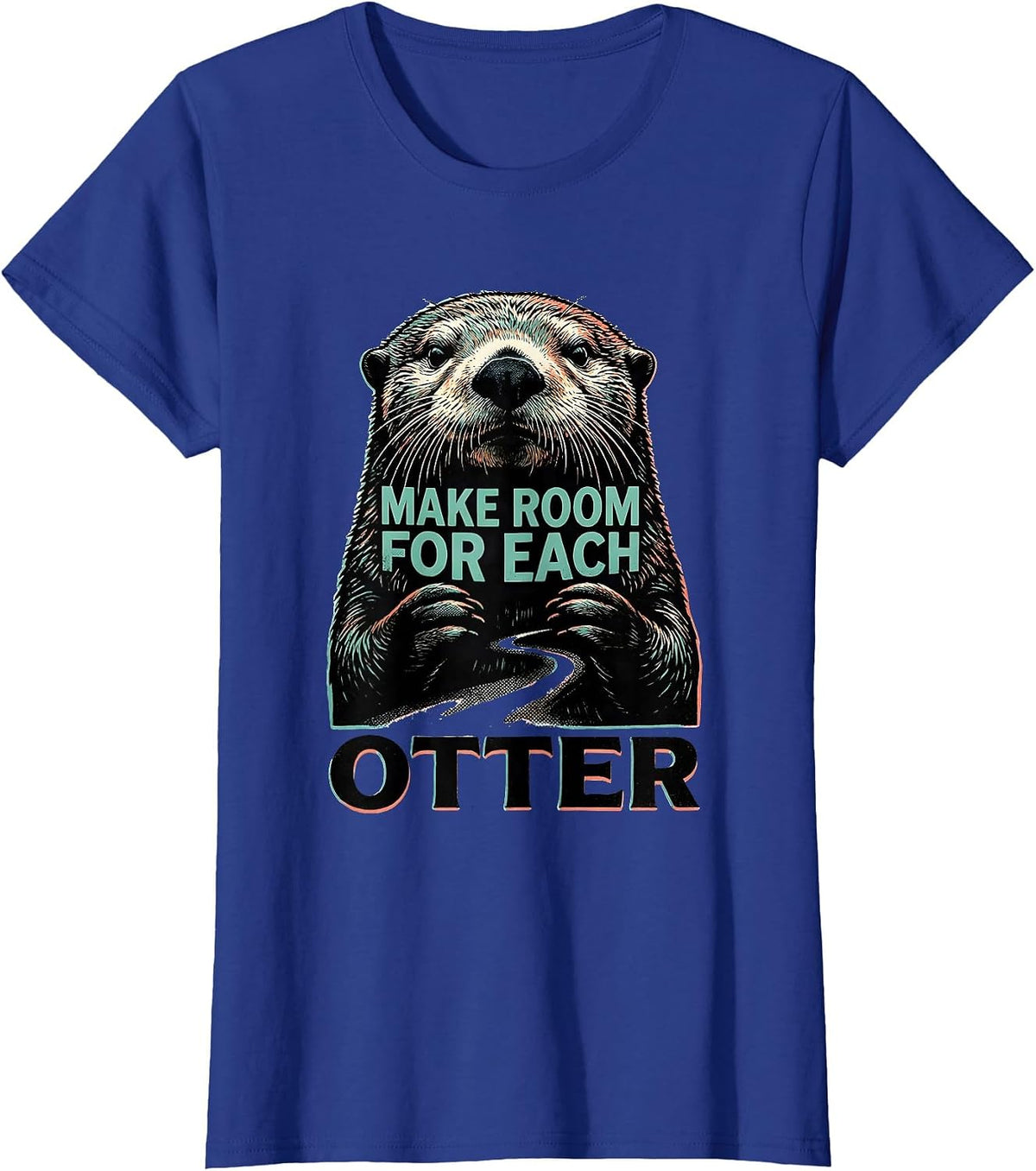 Women's Make Room For Each Otter Funny Otter Lover Cute Sea Animal T-Shirt - Royal Blue