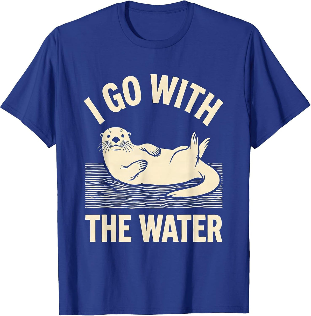I Go With The Water Funny Sea Otter Lover Nature Humor T-Shirt - Royal Blue