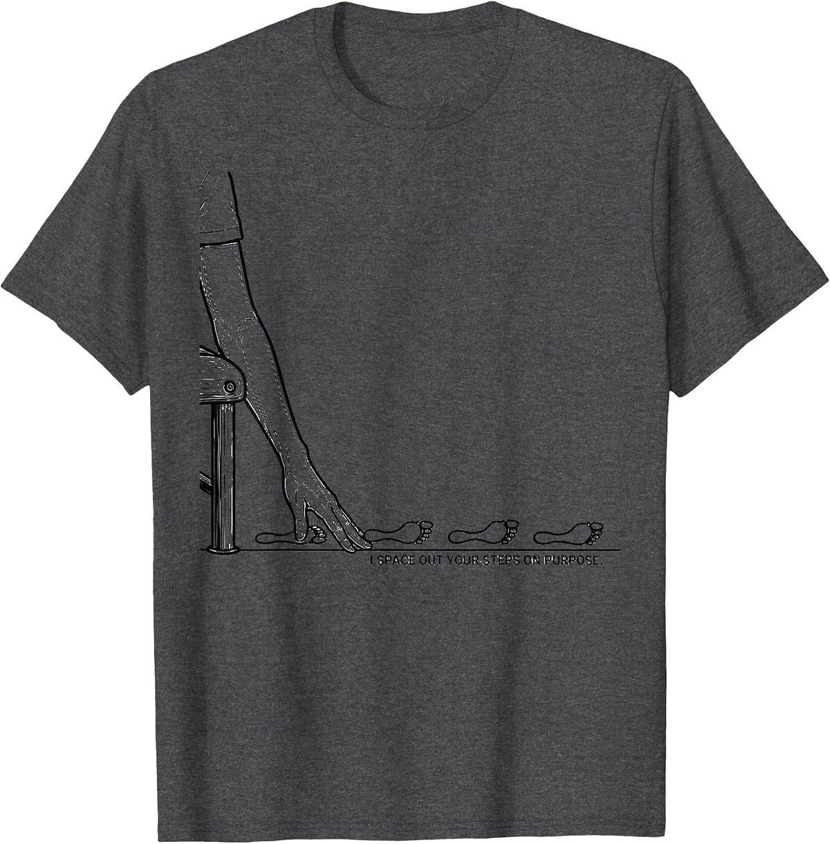 I Space Out Your Steps On Purpose Funny Physical Therapist T-Shirt - Dark Heather Grey