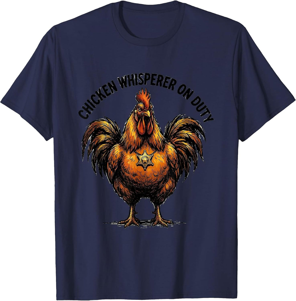 Chicken Whisperer On Duty Funny Poultry Design T-Shirt - Navy Blue