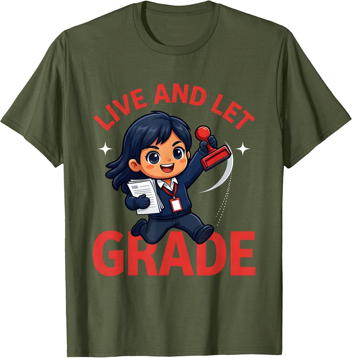 LIVE AND LET GRADE Funny Teacher School Staff Birthday Gift T-Shirt - Olive Green