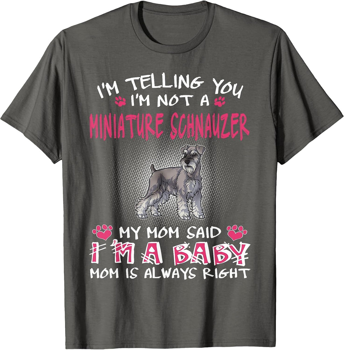 I'm Telling You I'm Not A Miniature Schnauzer T-Shirt - Asphalt Grey