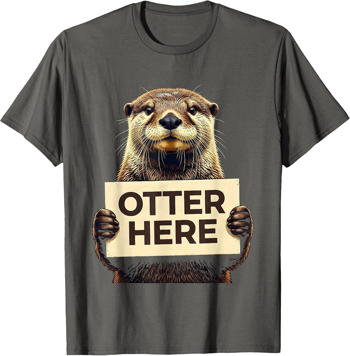 Otter Here Funny Otter Lover Sea Animal Humor T-Shirt - Asphalt Grey