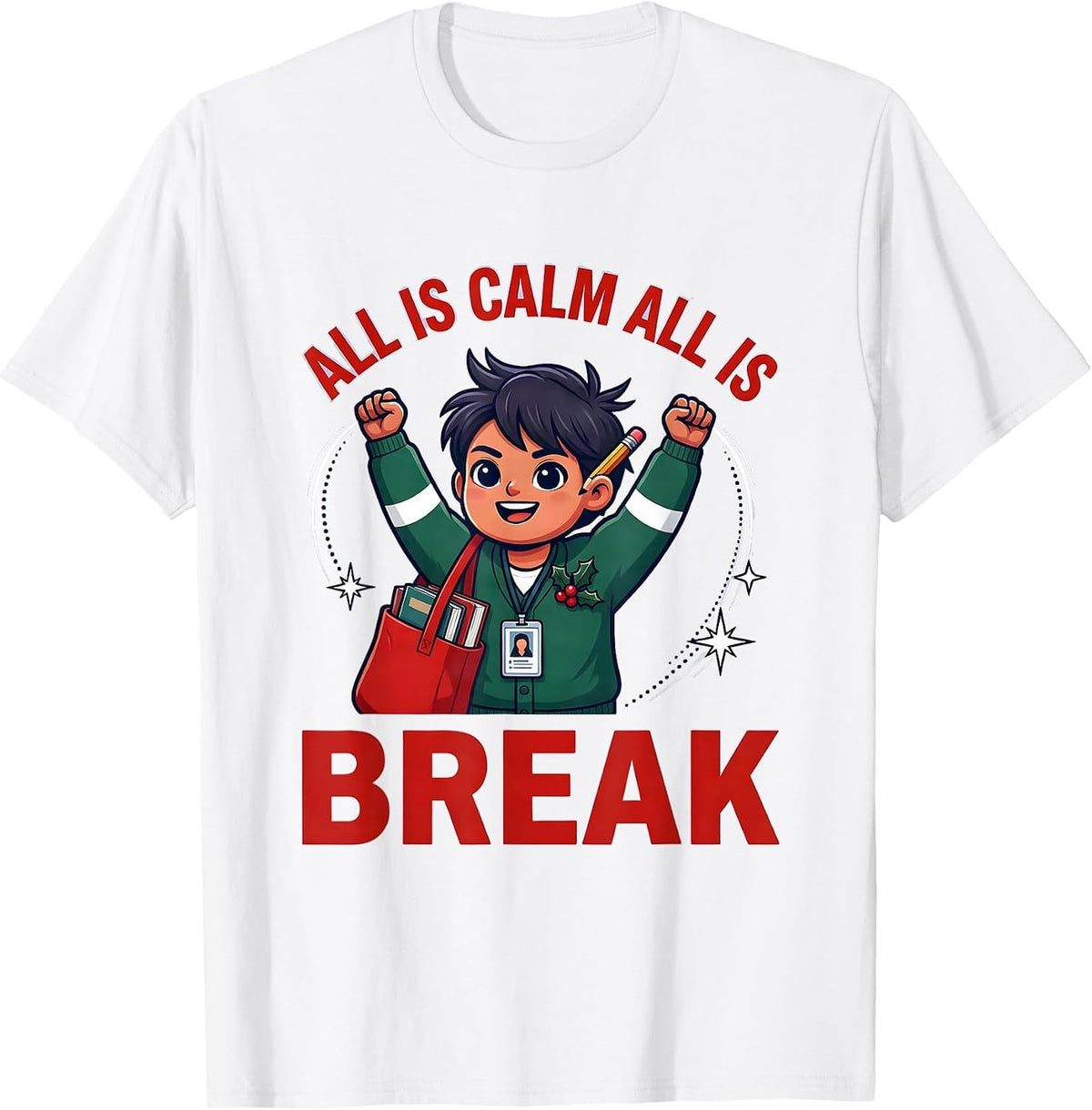 Men's ALL IS CALM ALL IS BREAK Funny School Staff Christmas T-Shirt - White