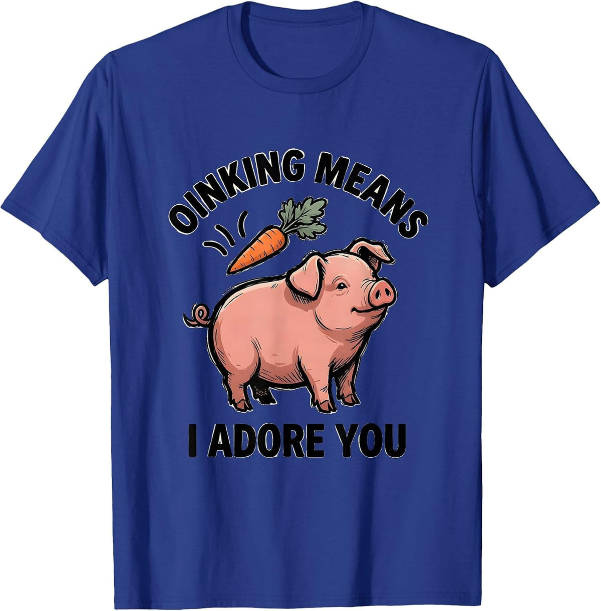 Men's Oinking Means I Adore You Funny Pig Lover Pet Pig Humor T-Shirt - Royal Blue
