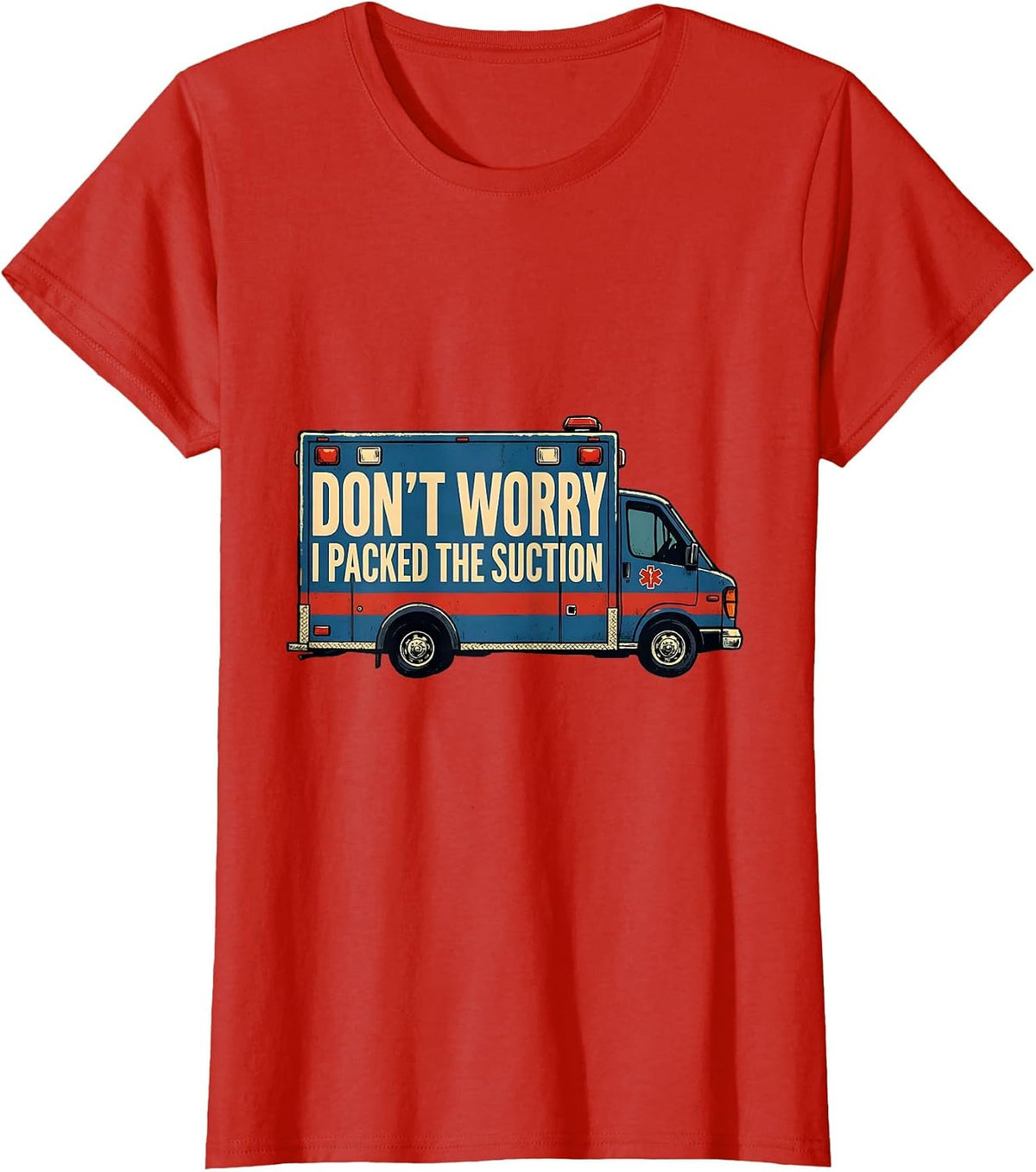 Don't Worry, I Packed The Suction Funny EMT Paramedic Dark T-Shirt - Red