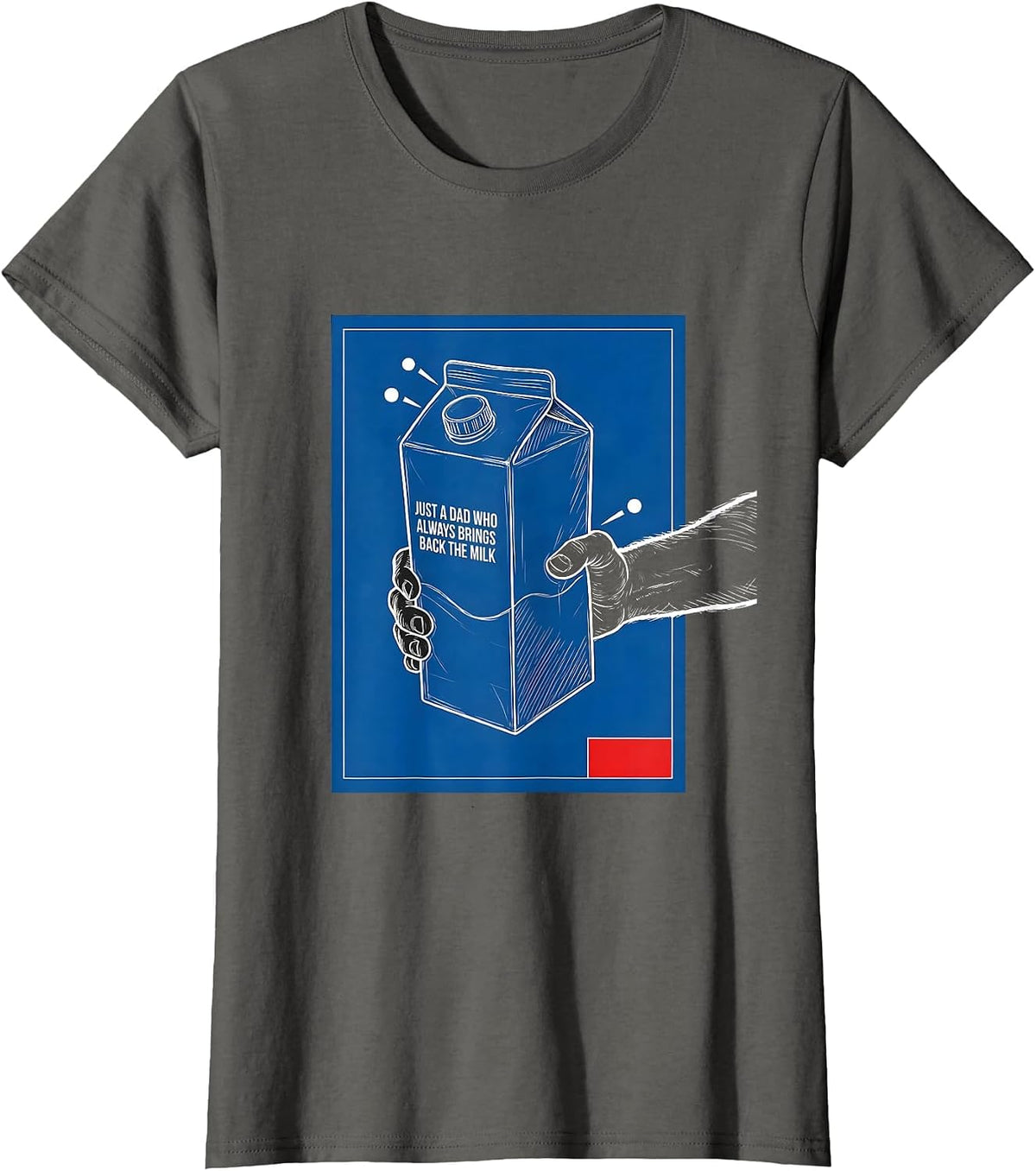 Women's Just A Dad Who Always Brings Back The Milk Funny T-Shirt - Asphalt Grey