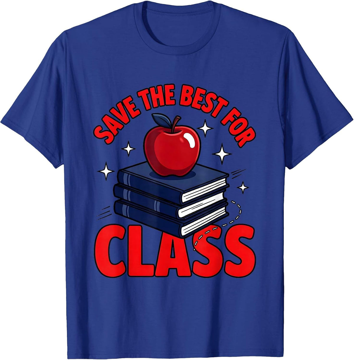 Men's SAVE THE BEST FOR CLASS Funny Teacher School Humor T-Shirt - Royal Blue