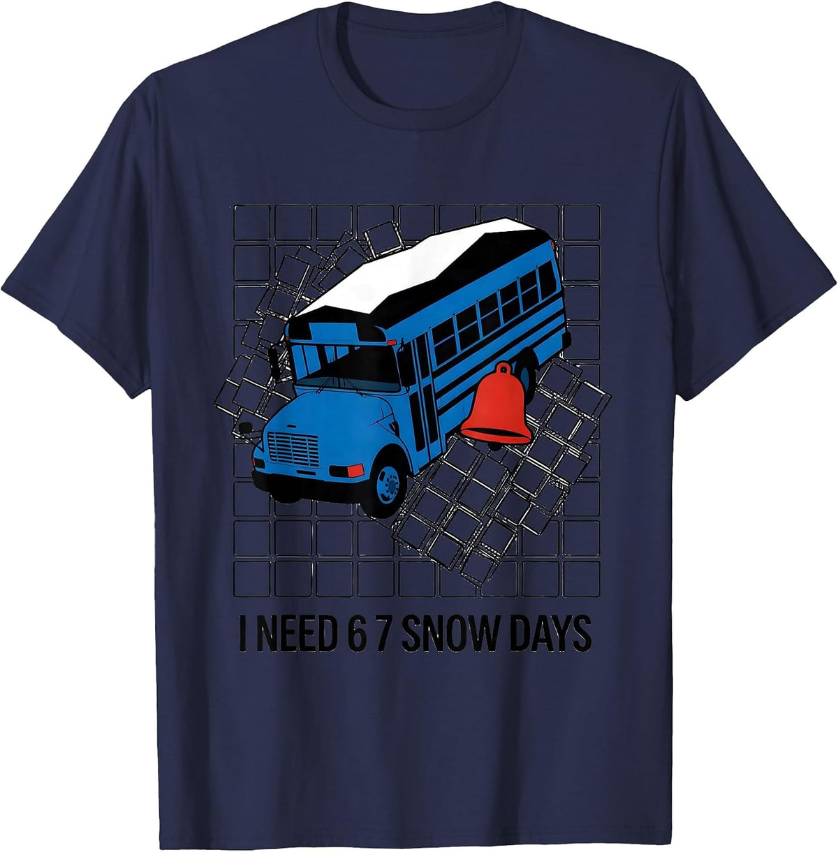 I Need 6 7 Snow Days Funny Teacher Student Winter Break T-Shirt - Navy Blue