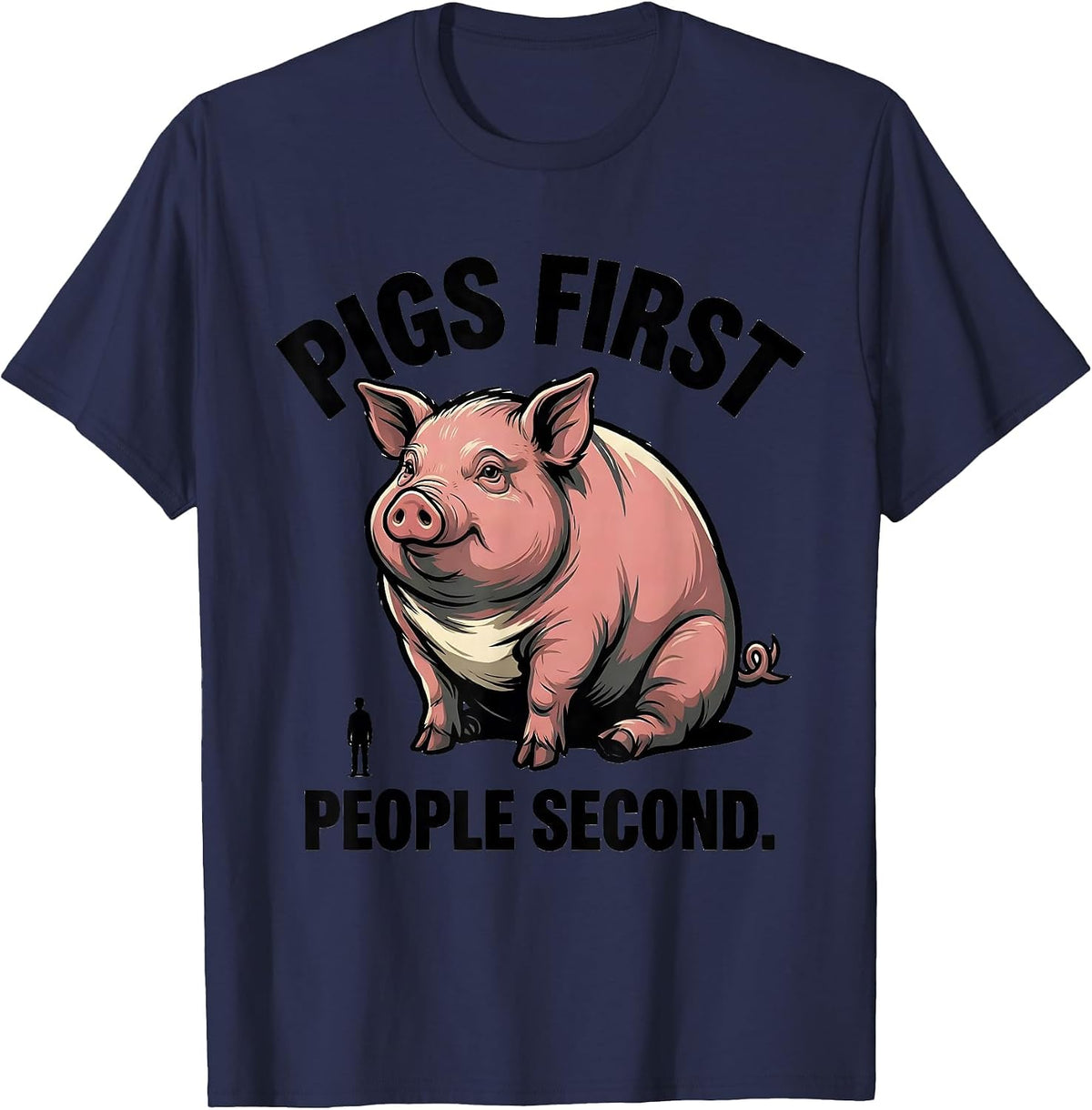 Pigs First People Second Funny Pet Lover Gift T-Shirt - Navy Blue
