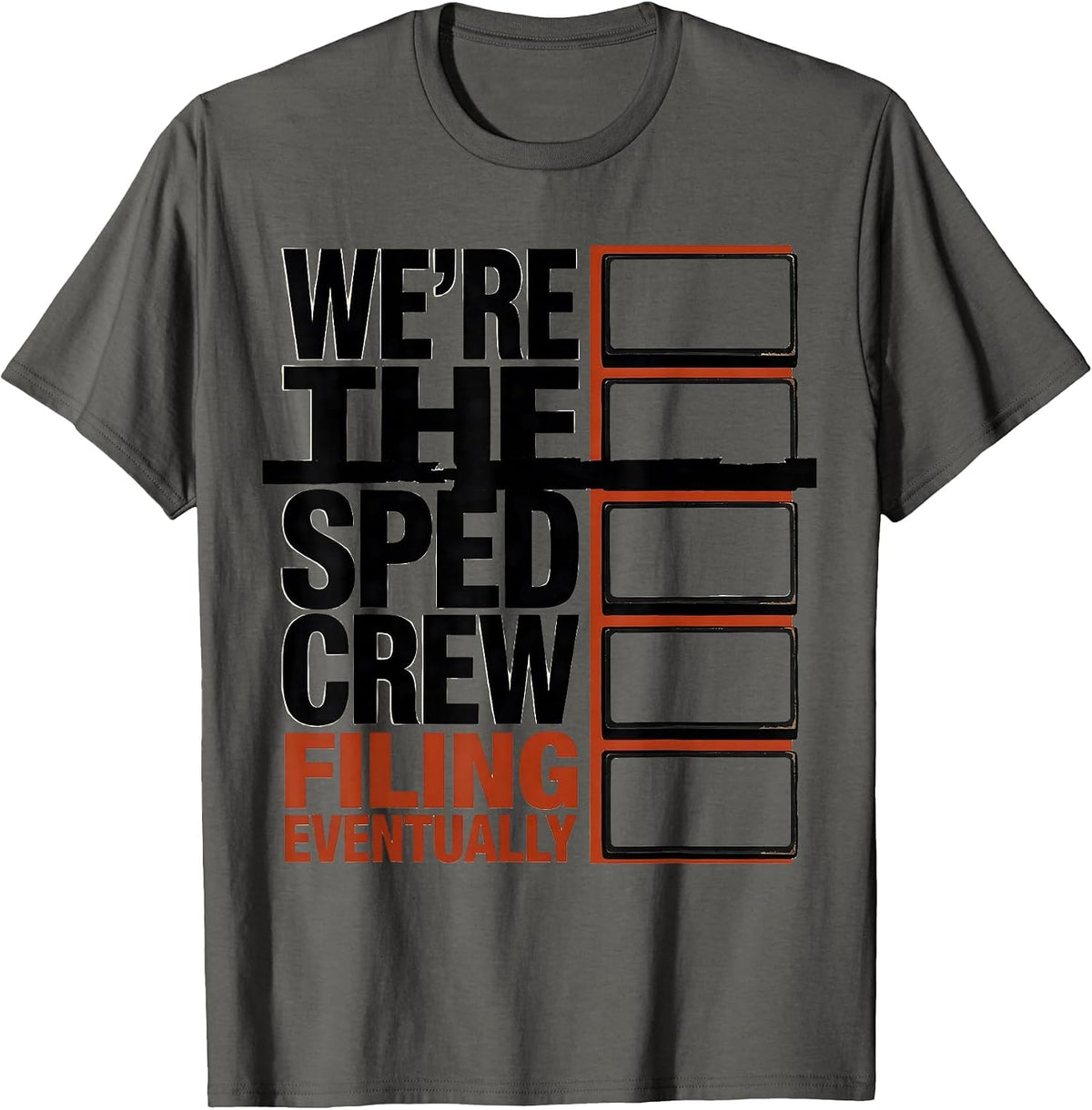 We're The SPED Crew Filing Eventually Funny SPED Teacher T-Shirt - Asphalt Grey