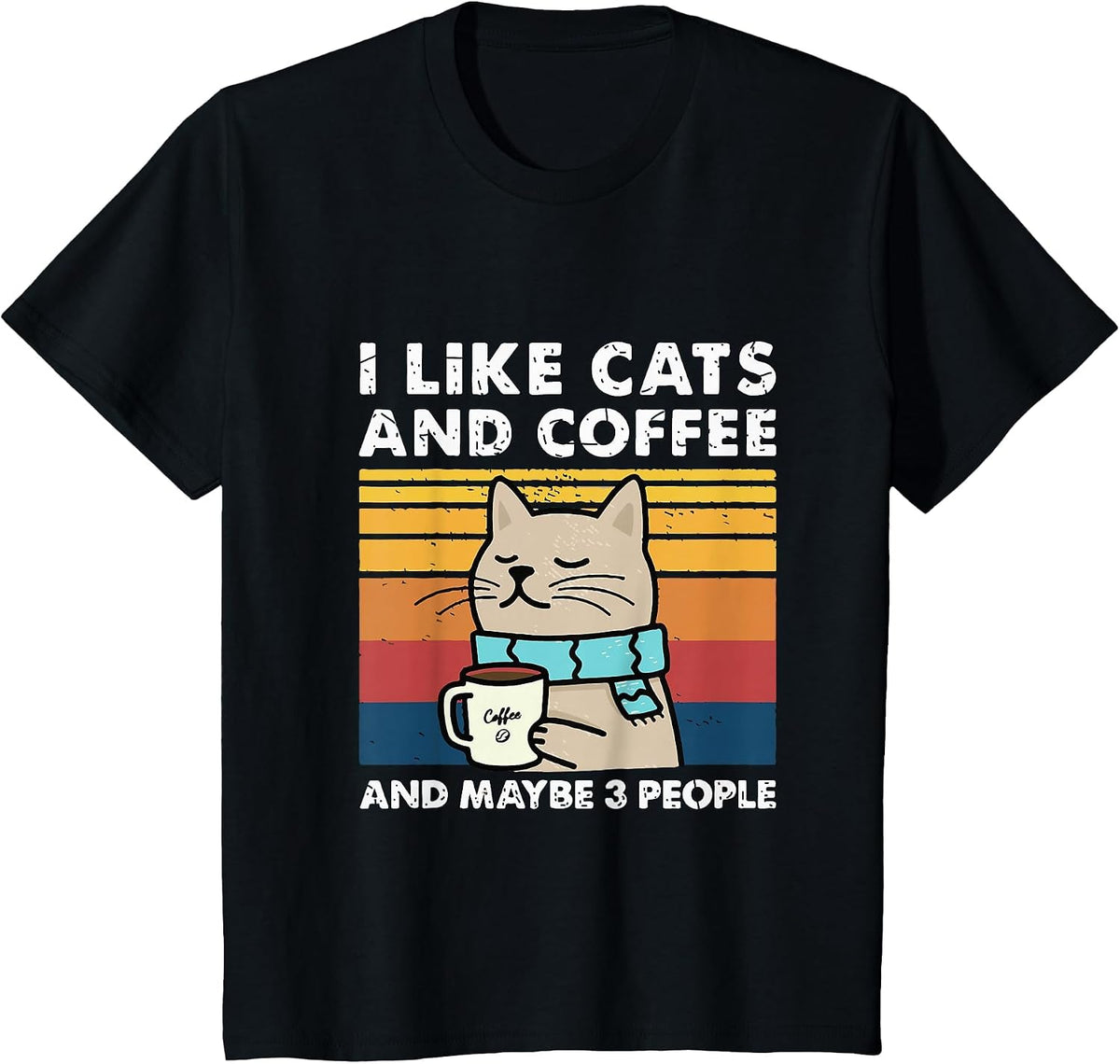 Funny Cats, I Like Cats and Coffee and Maybe 3 People T-Shirt - Black
