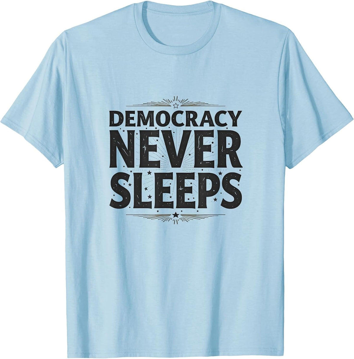 Democracy Never Sleeps Inauguration Design T-Shirt - Baby Blue