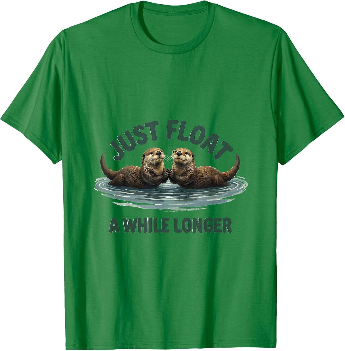 Men's Just Float a While Longer Cute Otter Lover Funny Animal T-Shirt - Kelly Green