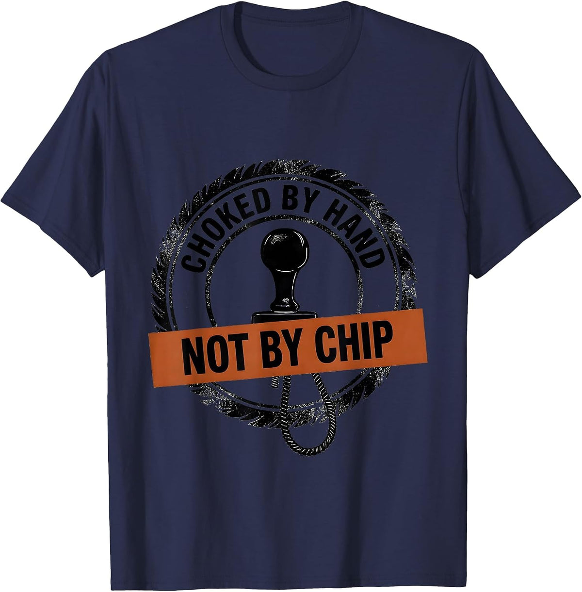 Choked By Hand, Not By Chip Funny Vintage Car Racing T-Shirt - Navy Blue