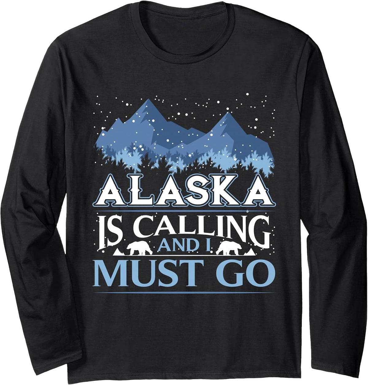 Funny Alaska is Calling and I Must Go Design Long Sleeve T-Shirt - Adult Unisex Black