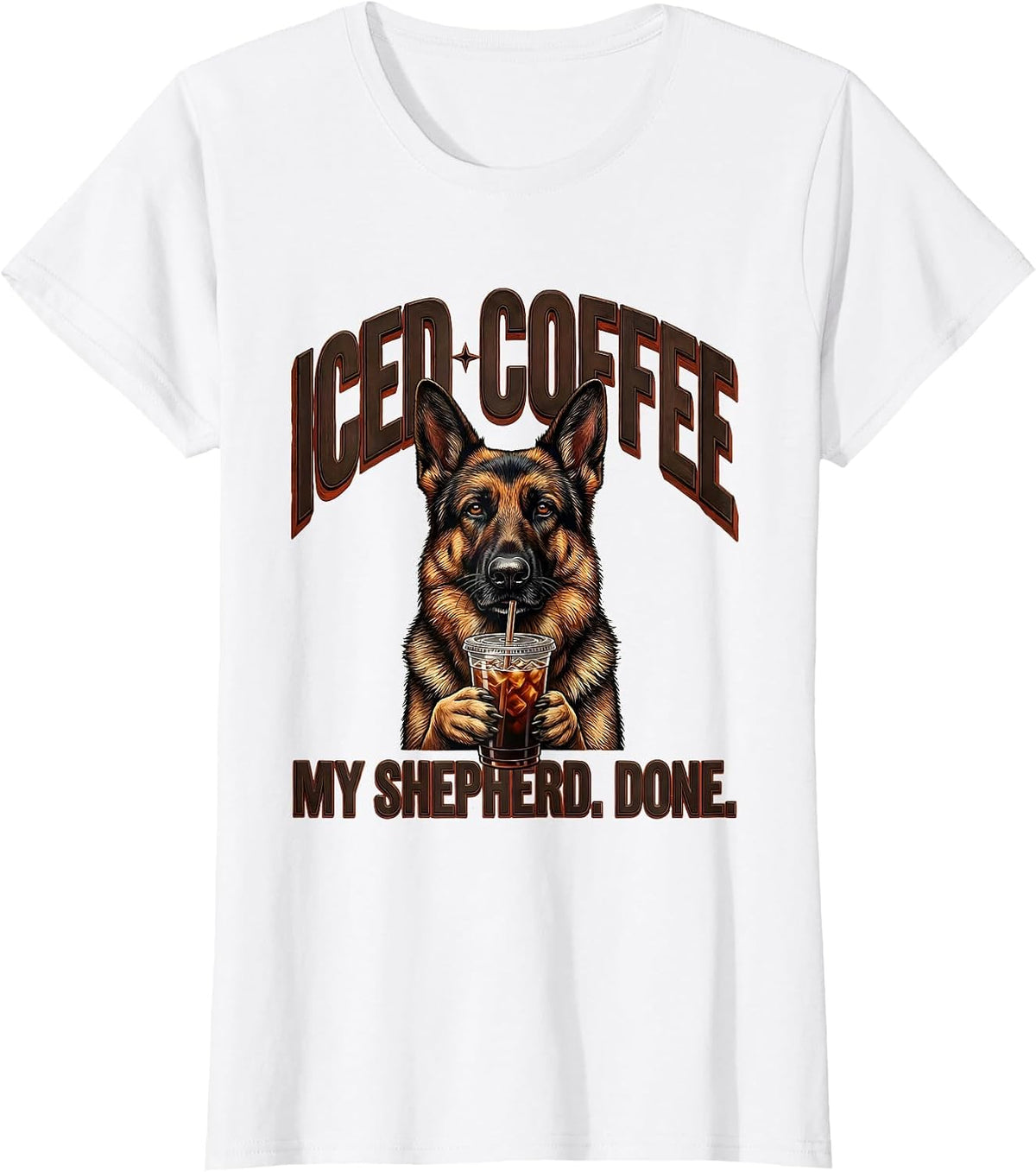 Iced Coffee My Shepherd Done Funny German Shepherd Dog Lover T-Shirt - White