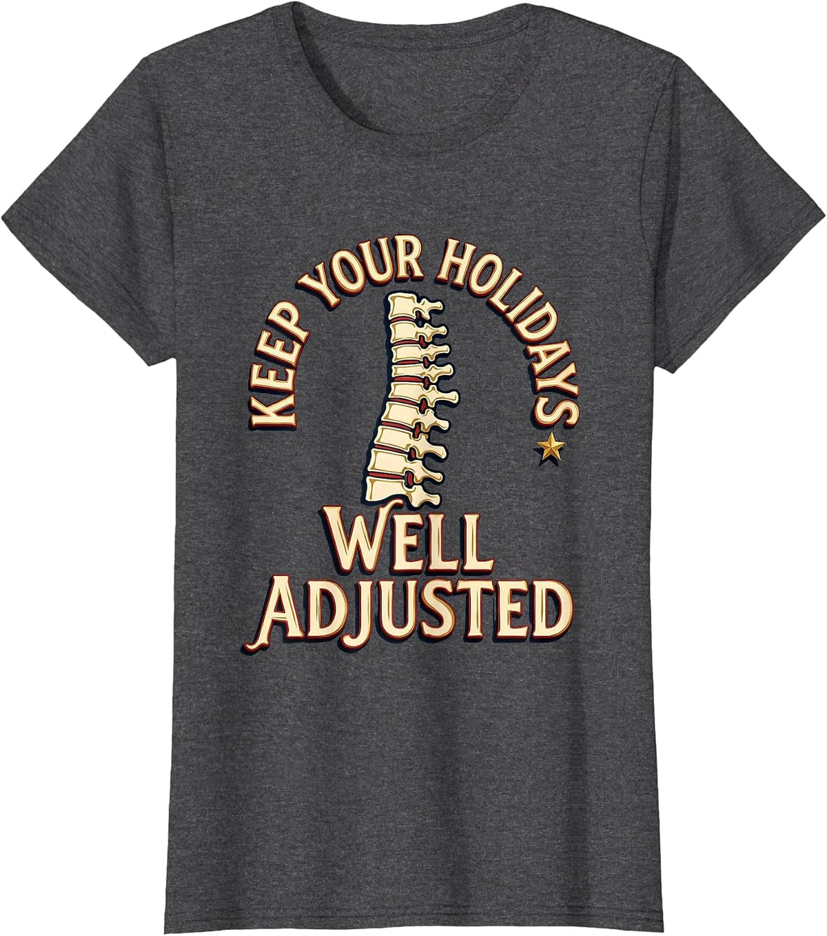 Women's Keep Your Holidays Well Adjusted Funny Chiropractor T-Shirt - Dark Heather Grey