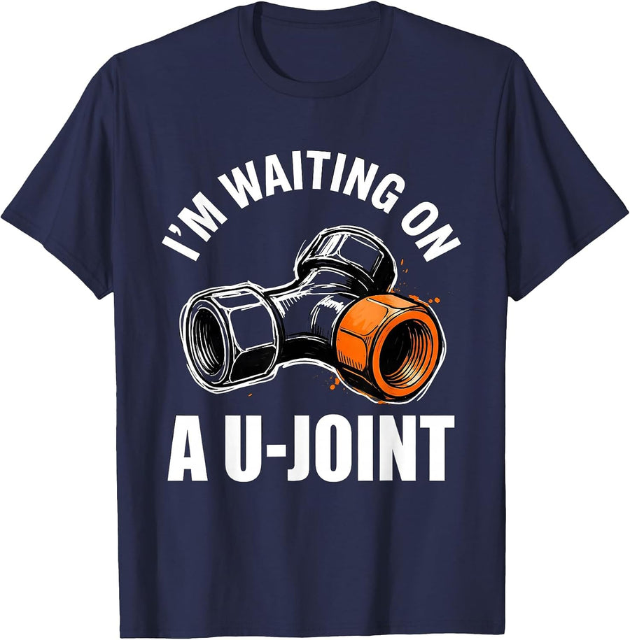I'm Waiting On A U-Joint Funny Mechanic Car Guy Auto Repair T-Shirt - Navy Blue