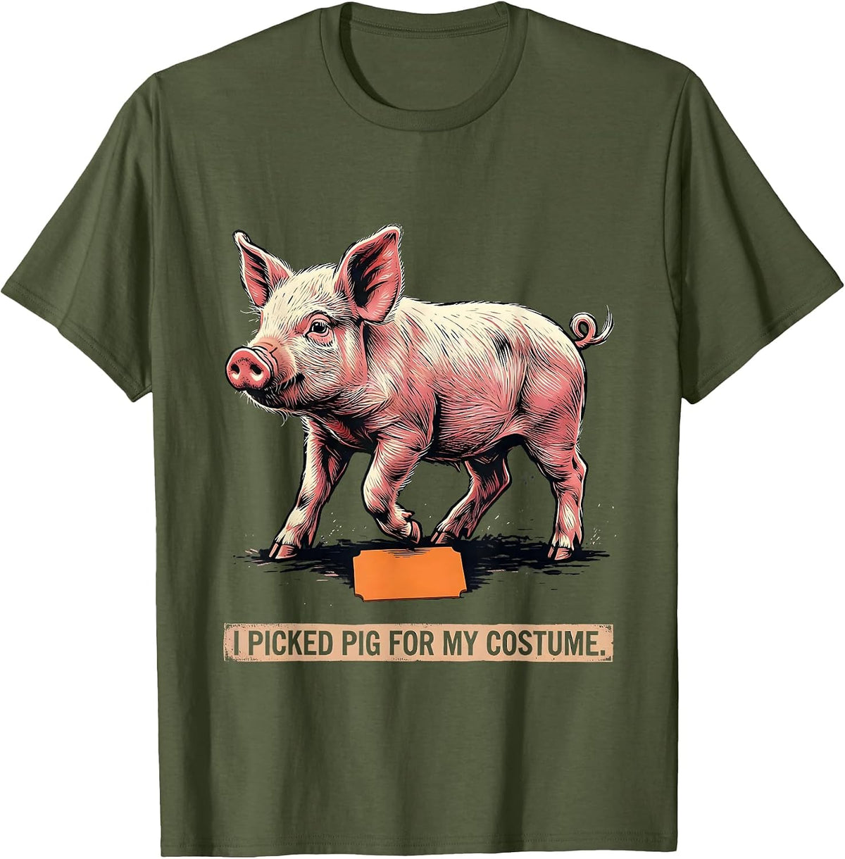 I Picked Pig For My Costume Funny Pig Lover Halloween T-Shirt - Olive Green