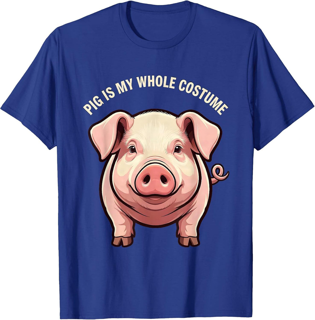 Men's Pig Is My Whole Costume Funny Pig Lover Halloween Costume T-Shirt - Royal Blue