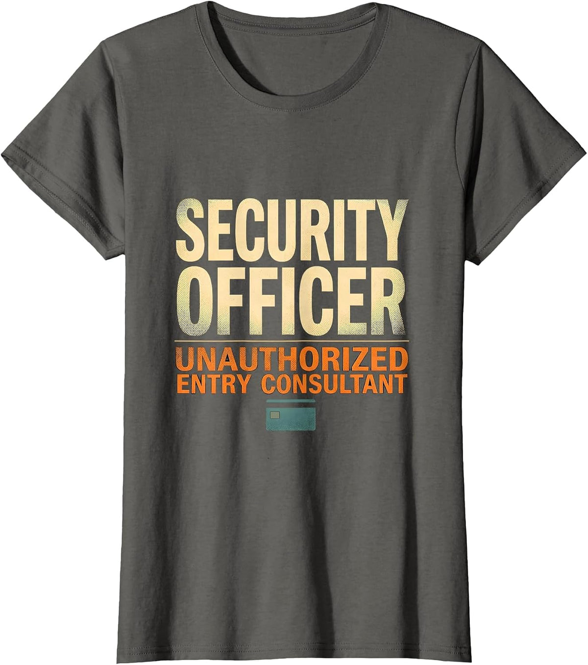 Women's SECURITY OFFICER / UNAUTHORIZED ENTRY CONSULTANT Funny T-Shirt - Asphalt Grey