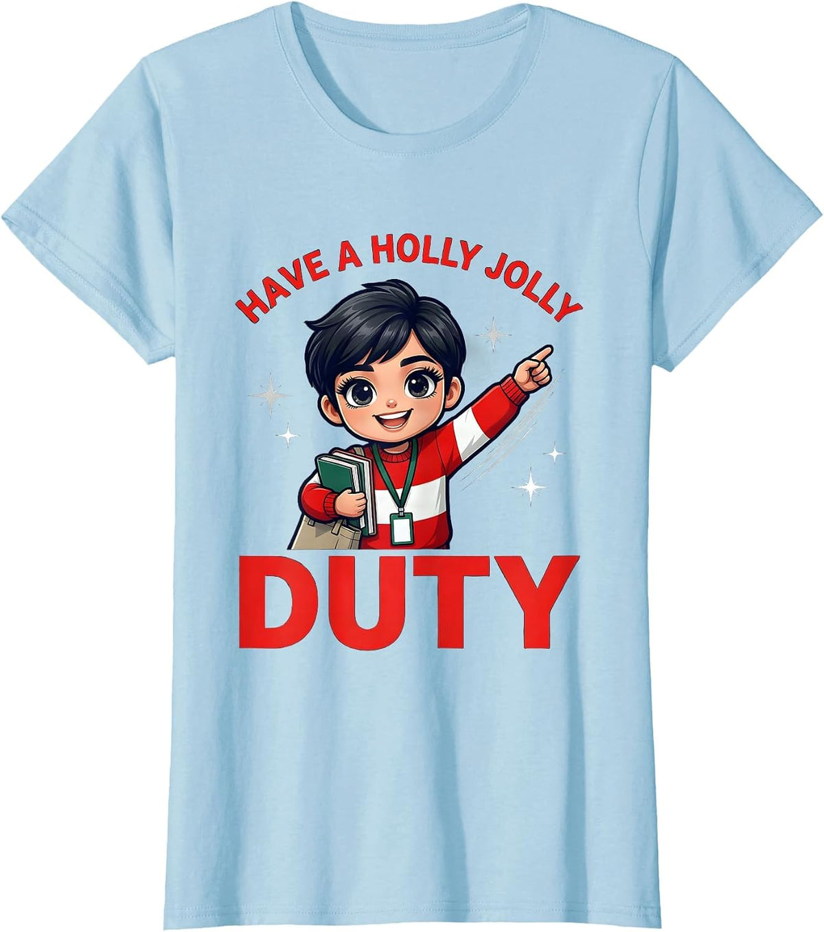 HAVE A HOLLY JOLLY DUTY Funny School Staff Christmas T-Shirt - Baby Blue
