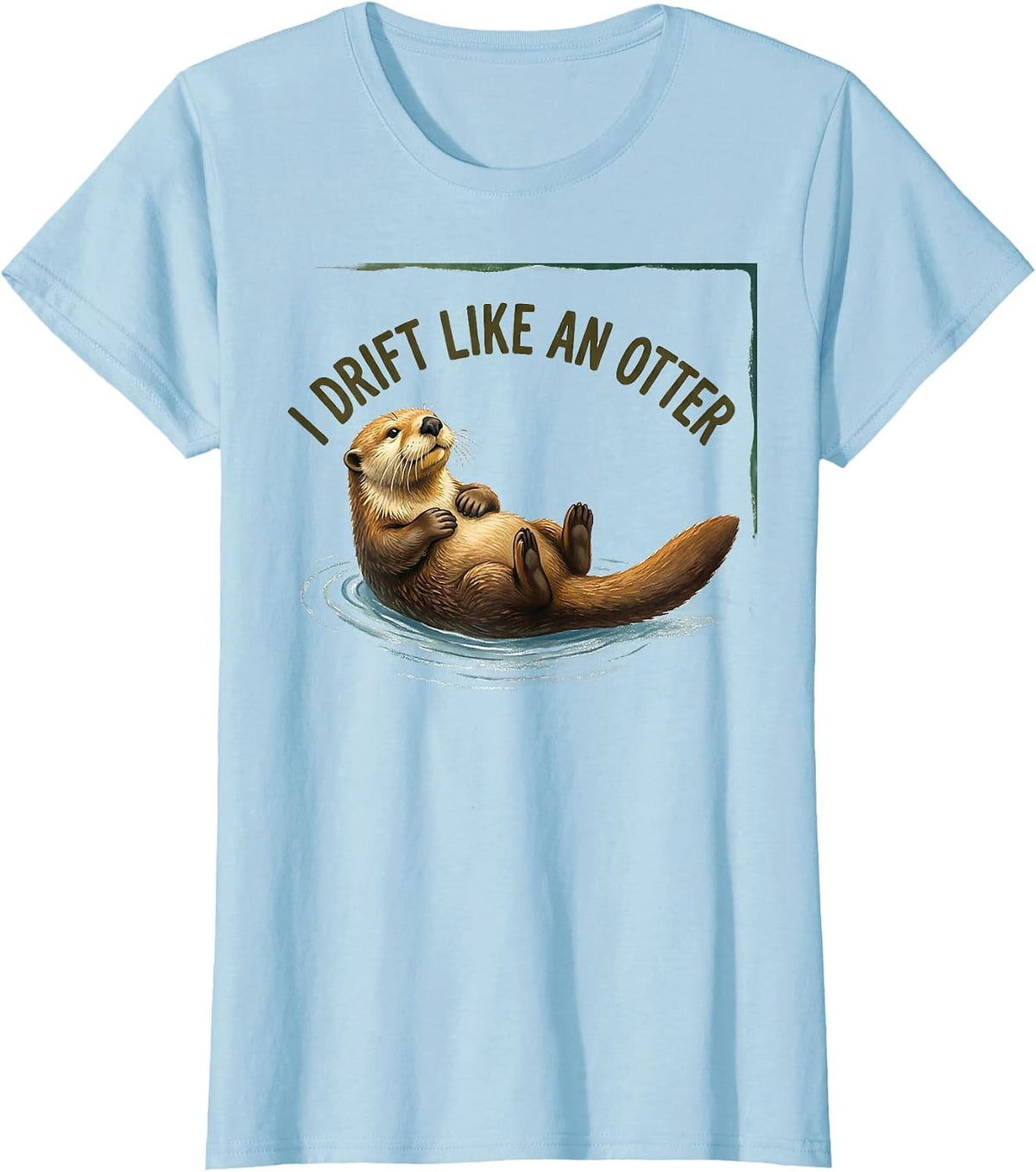 I Drift Like An Otter Funny Sea Otter Lover Novelty Gift T-Shirt - Baby Blue