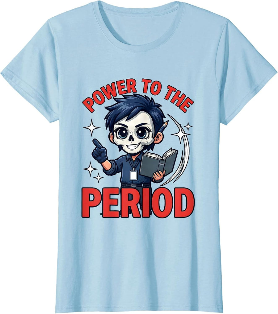 Women's POWER TO THE PERIOD Funny Secondary Teacher Birthday Gift T-Shirt - Baby Blue