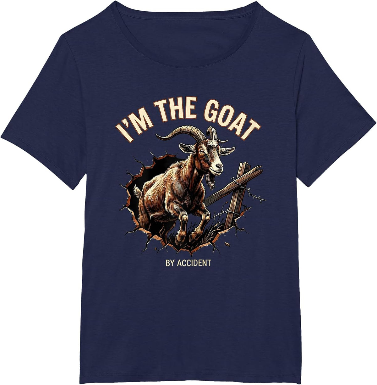 Women's I’m The GOAT By Accident Funny Goat Owner Farm Animal Humor T-Shirt - Navy Blue
