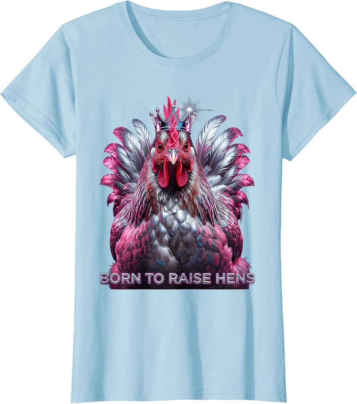 Women's Born to Raise Hens Chicken Lover Design T-Shirt - Baby Blue