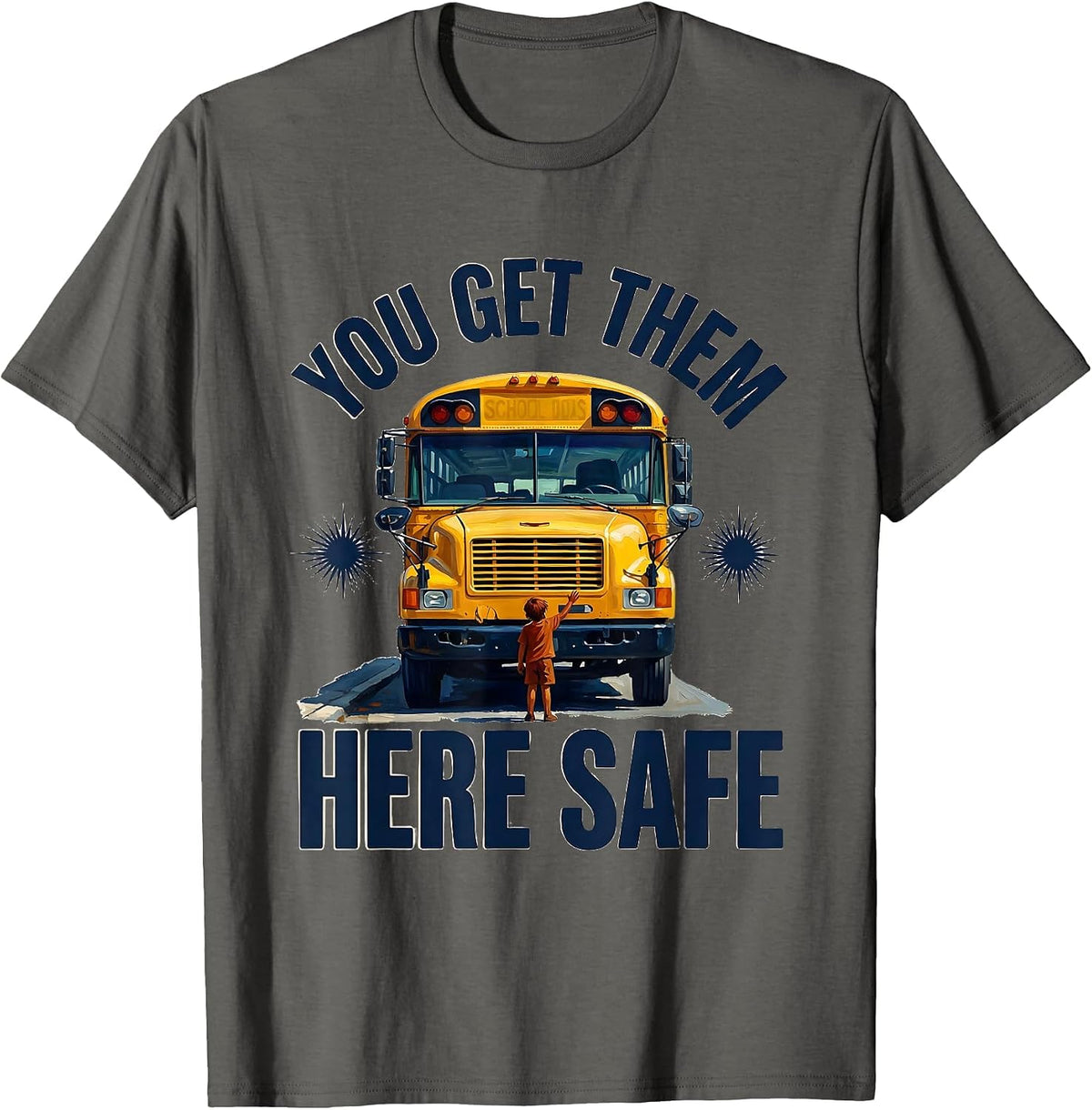 You Get Them Here Safe Retro School Bus Driver Appreciation T-Shirt - Asphalt Grey