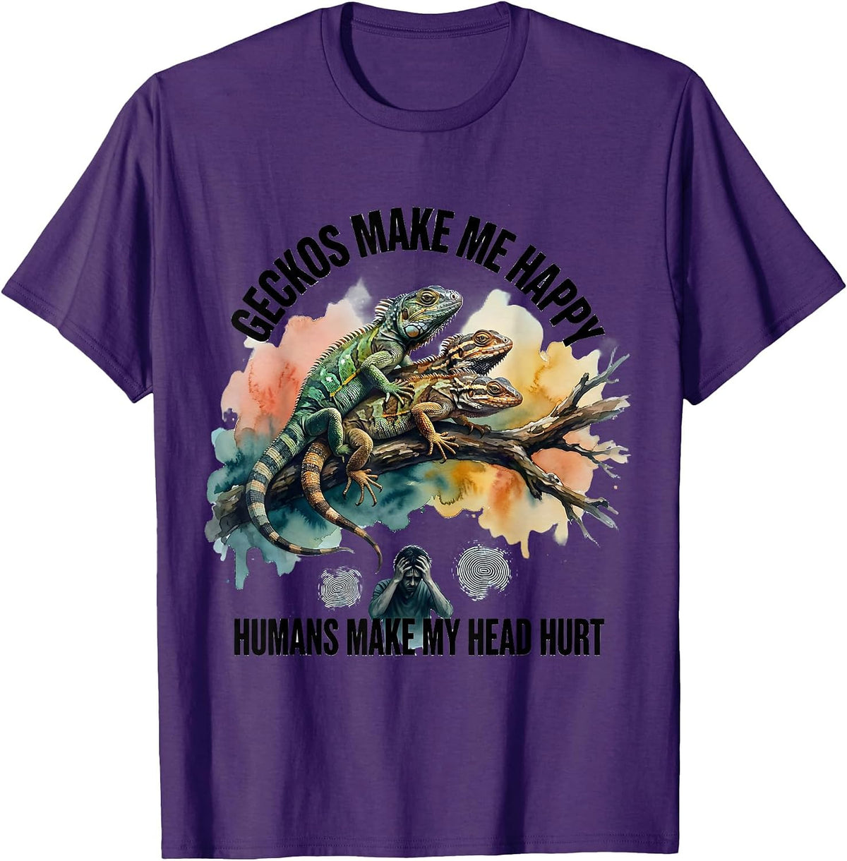 Geckos Make Me Happy Humans Make My Head Hurt Funny T-Shirt - Purple