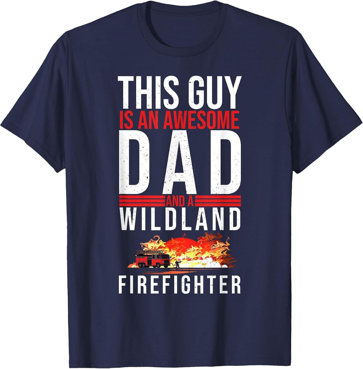 Wildland Firefighter Dad Fireman Fireman Fathers Day T-Shirt - Navy Blue