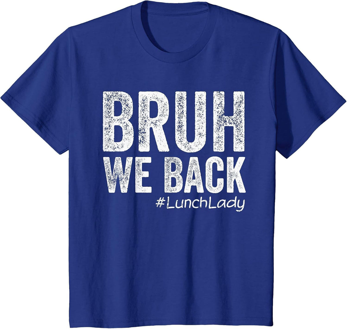 Bruh We Back Lunch Lady Back to School First Day of School T-Shirt - Royal Blue