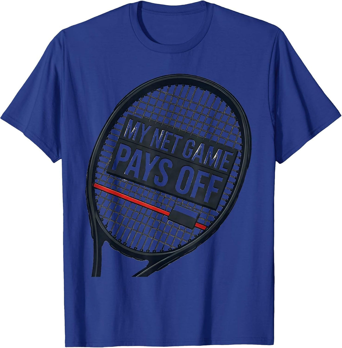 My Net Game Pays Off Funny Tennis Player Racket Humor T-Shirt - Royal Blue