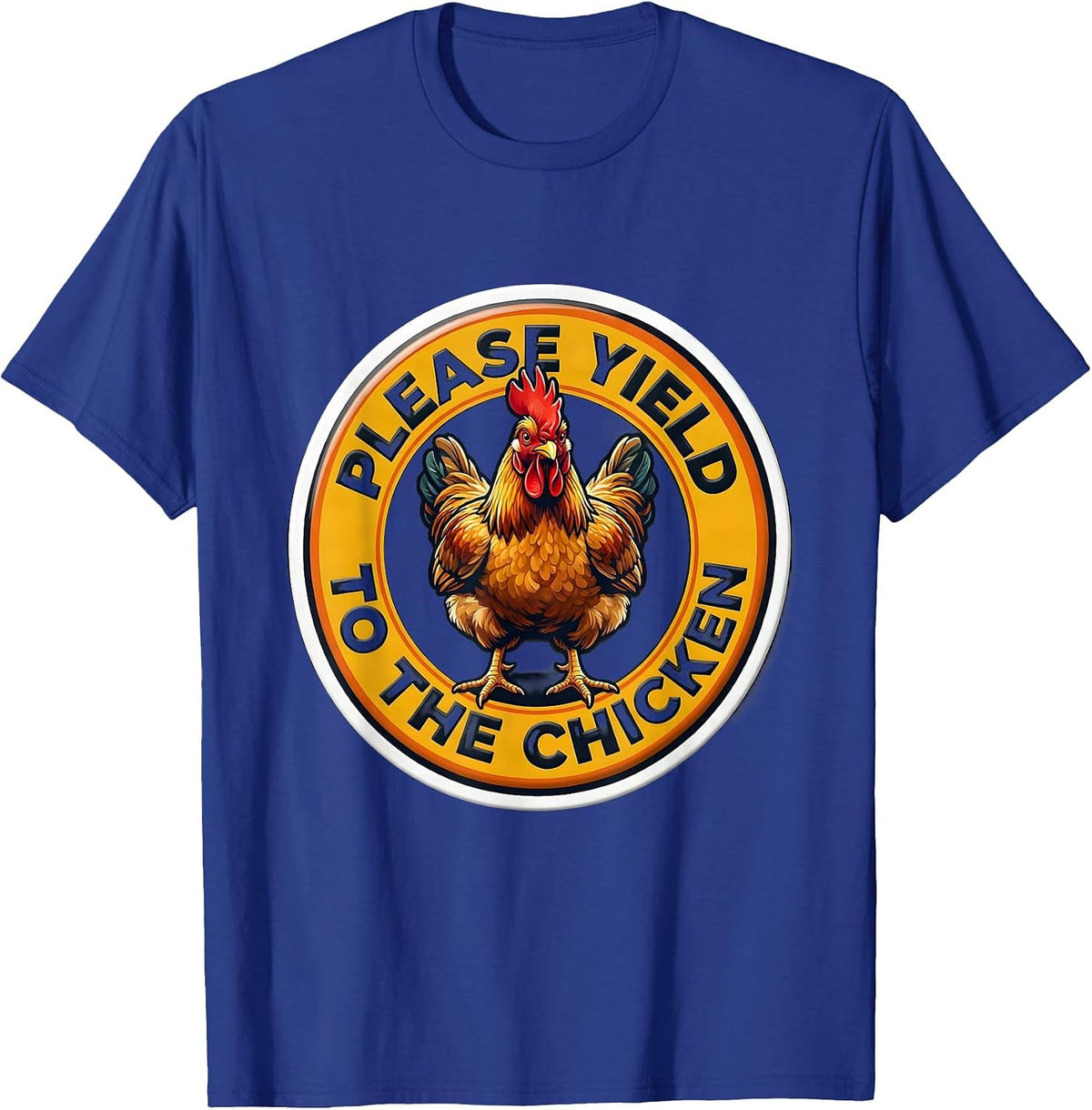 Please Yield To The Chicken Funny Chicken Lover Novelty T-Shirt - Royal Blue