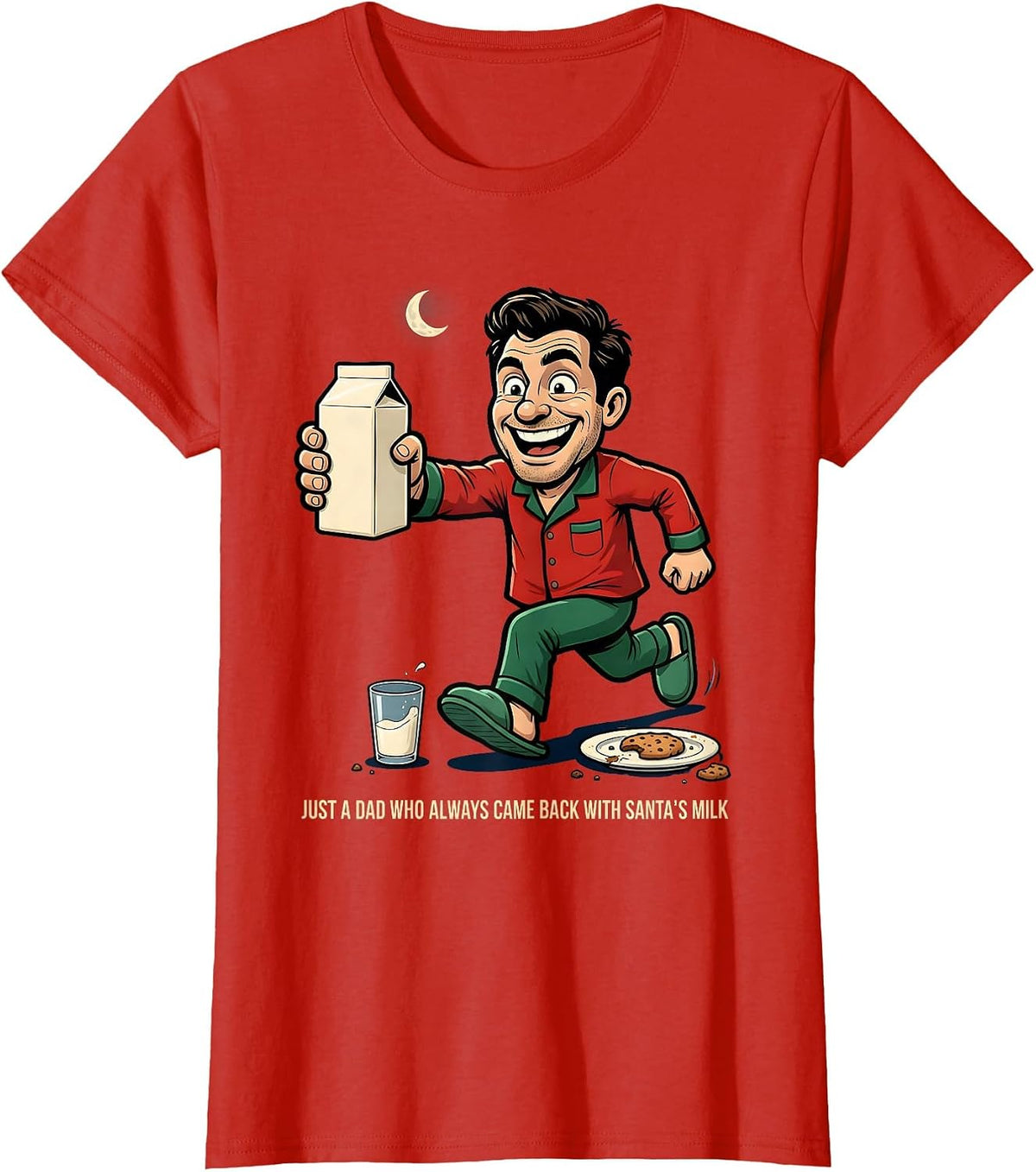Women's Just A Dad Who Always Came Back With Santa's Milk Funny T-Shirt - Red