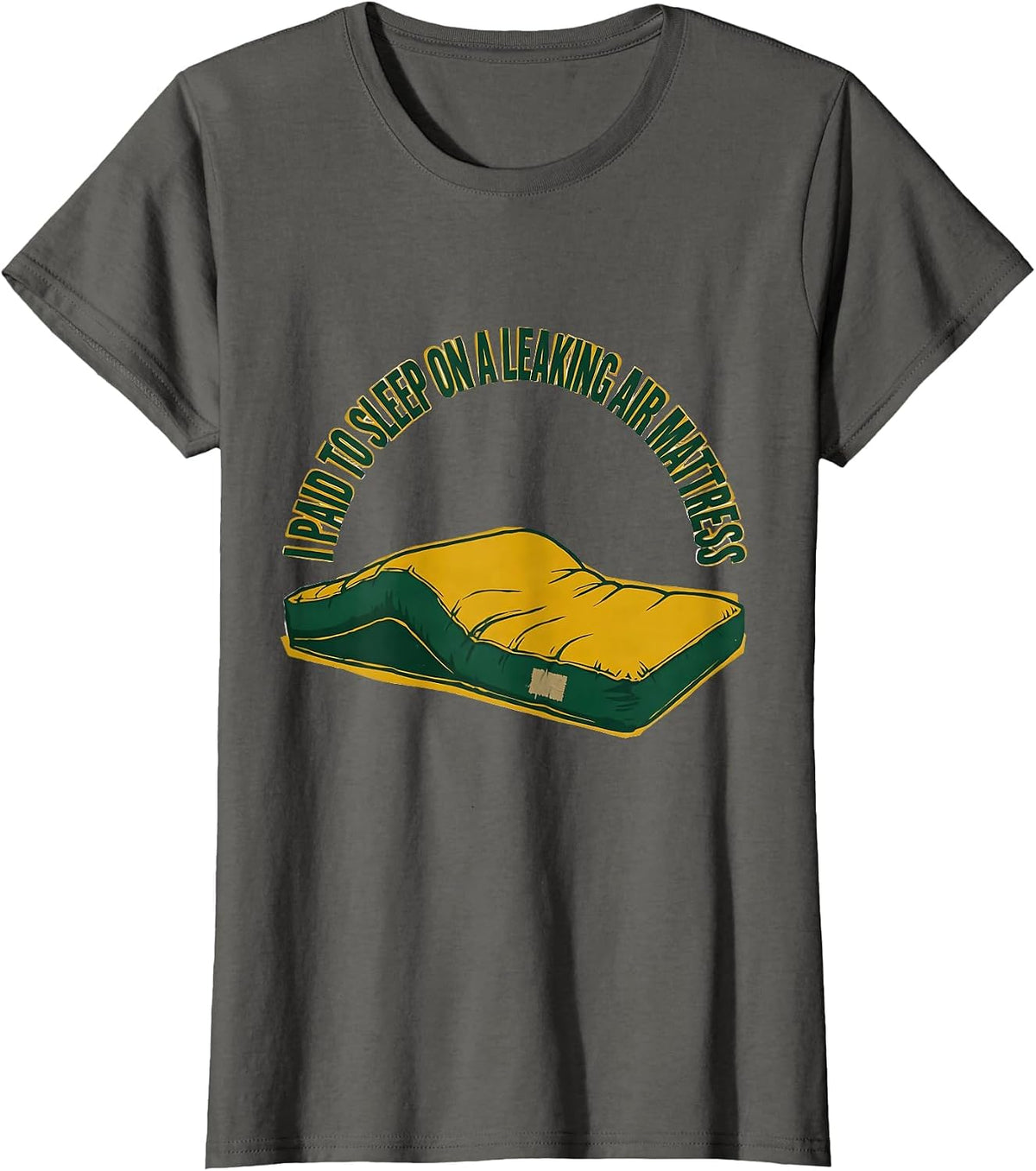 Women's I Paid To Sleep On A Leaking Air Mattress Funny Camping T-Shirt - Asphalt Grey