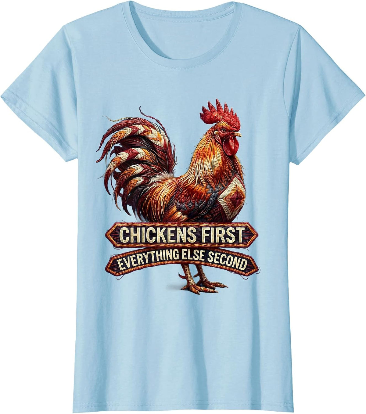 Chickens First Everything Else Second Funny Hen Design T-Shirt - Baby Blue